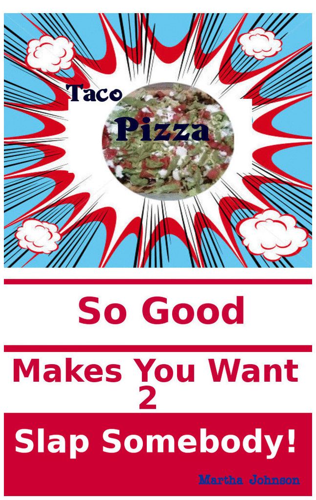 Taco Pizza: So Good Make you Wanna Slap Somebody
