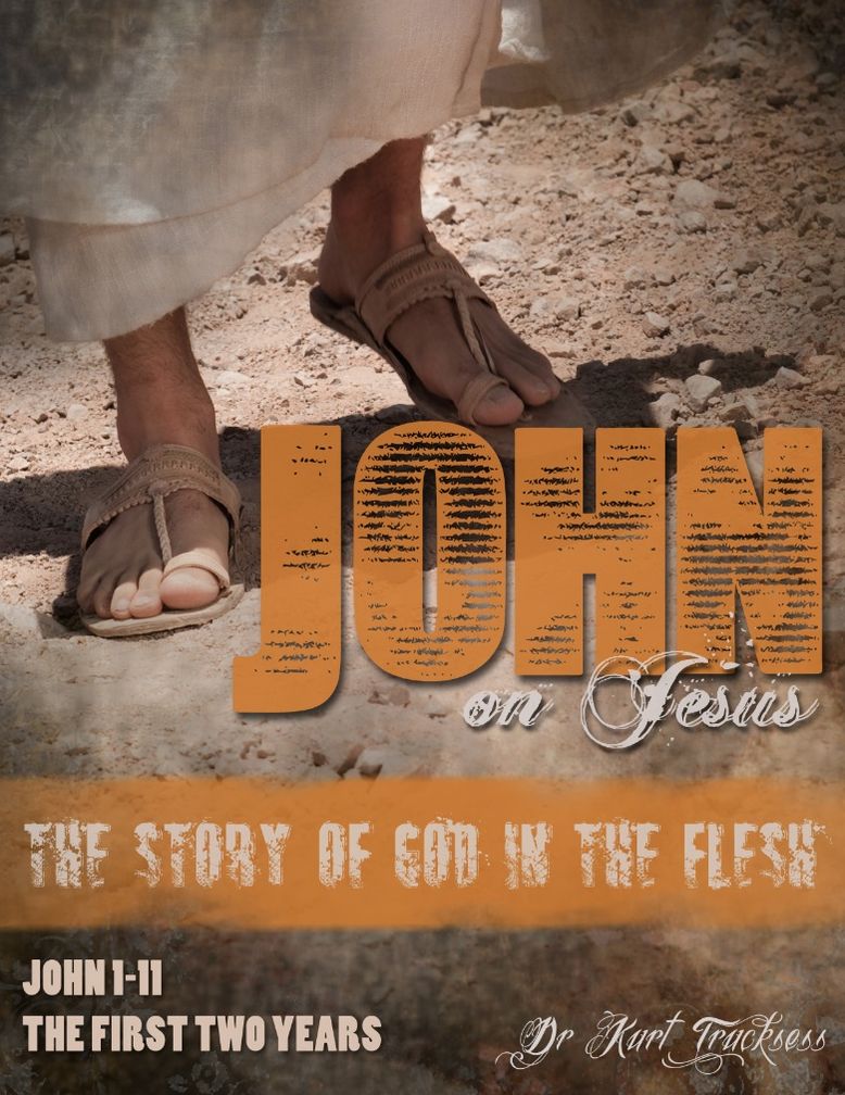 John on Jesus - The Story of God in the Flesh - The First Two Years