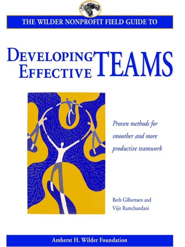 The Wilder Nonprofit Field Guide to Developing Effective Teams