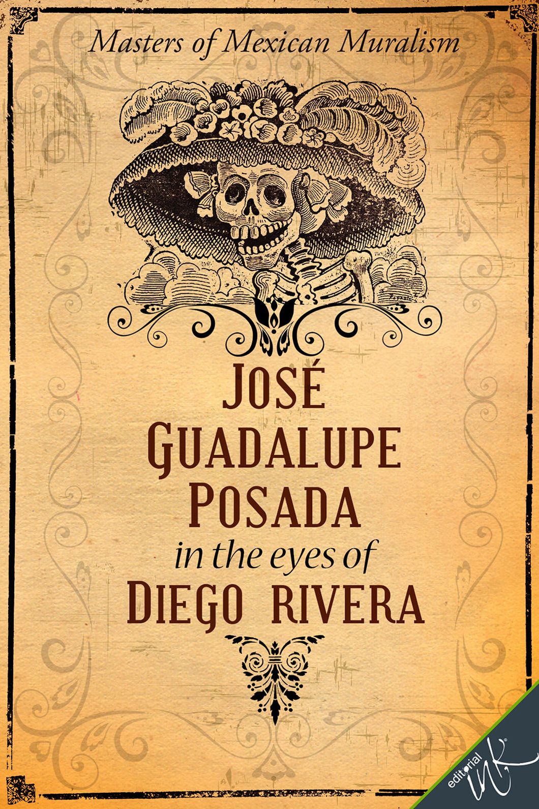 Jose Guadalupe Posada in the eyes of Diego Rivera