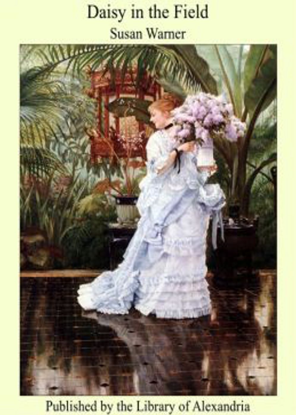 Daisy in the Field: A Fiction and Literature, Romance, Religion Classic By Susan Warner! AAA+++