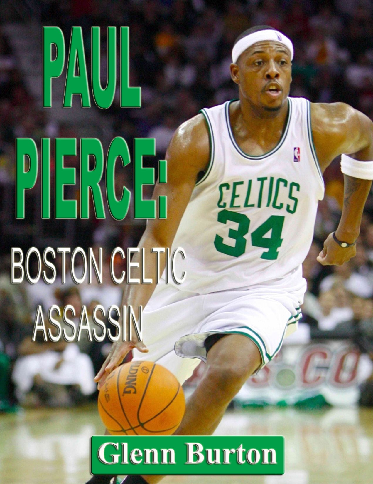 Paul Pierce: Boston Celtic Assassin