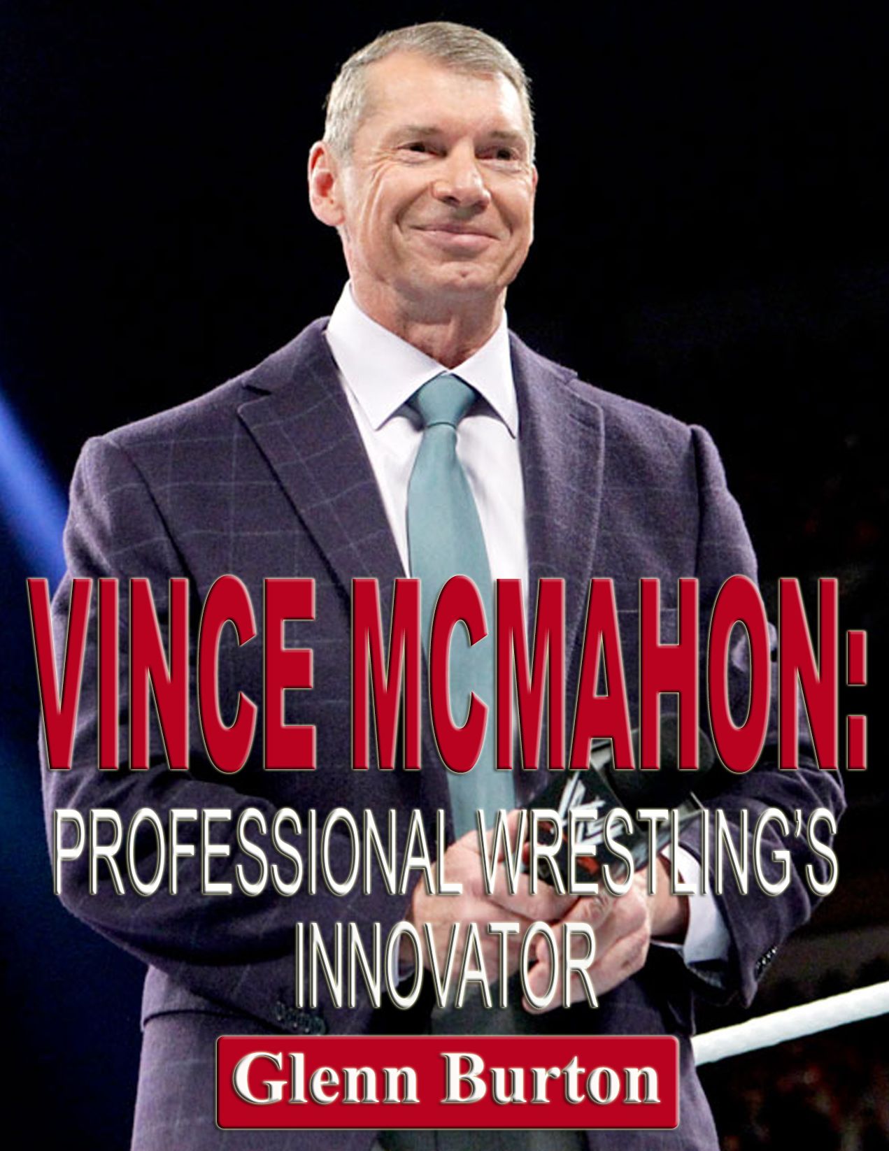 Vince McMahon: Professional Wrestling's Innovator
