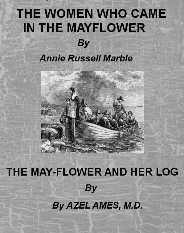 THE Women Who Came in the Mayflower and The Mayflower and Her Log (Illustrated)