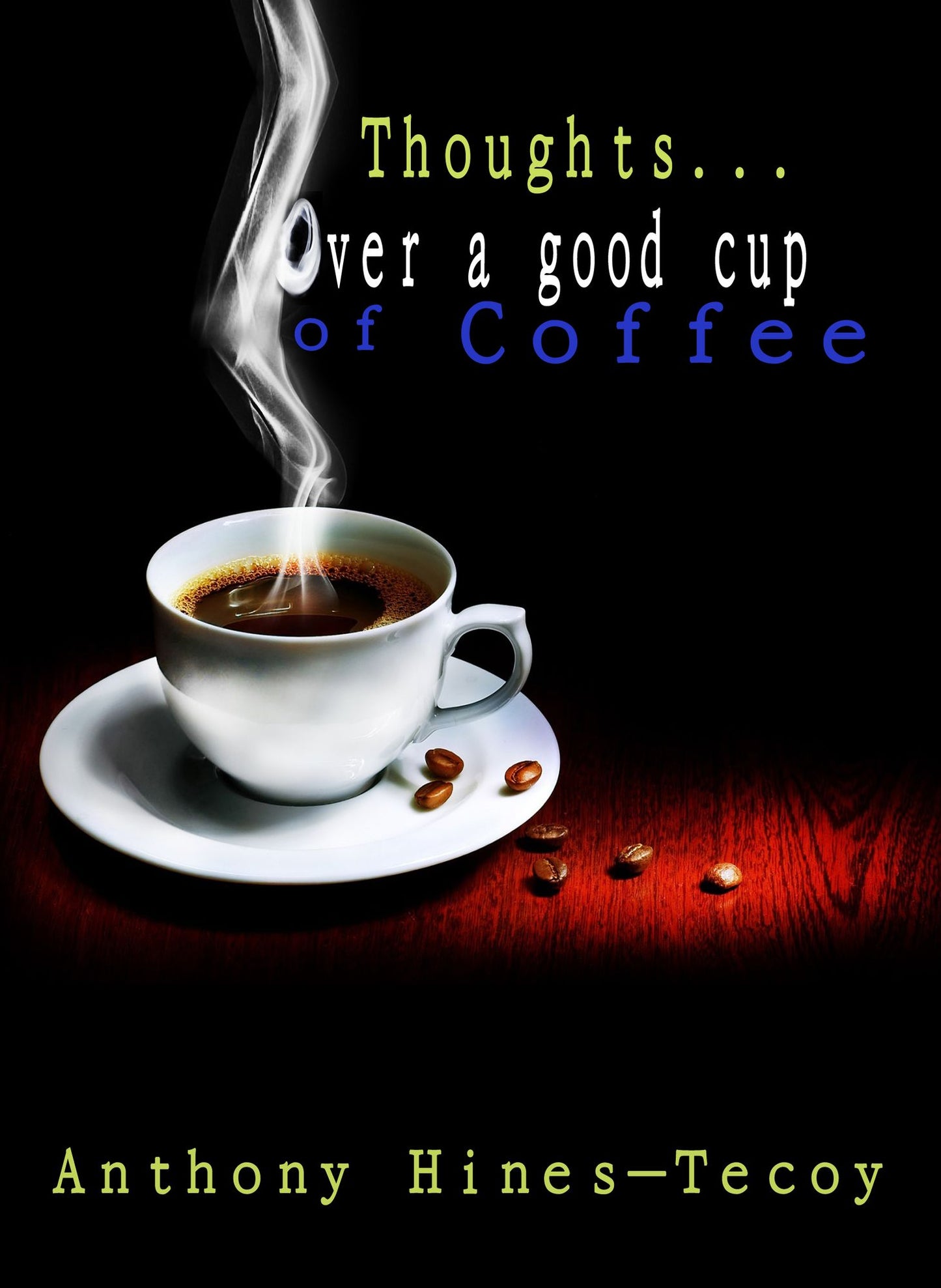 Thoughts…over a good cup of coffee
