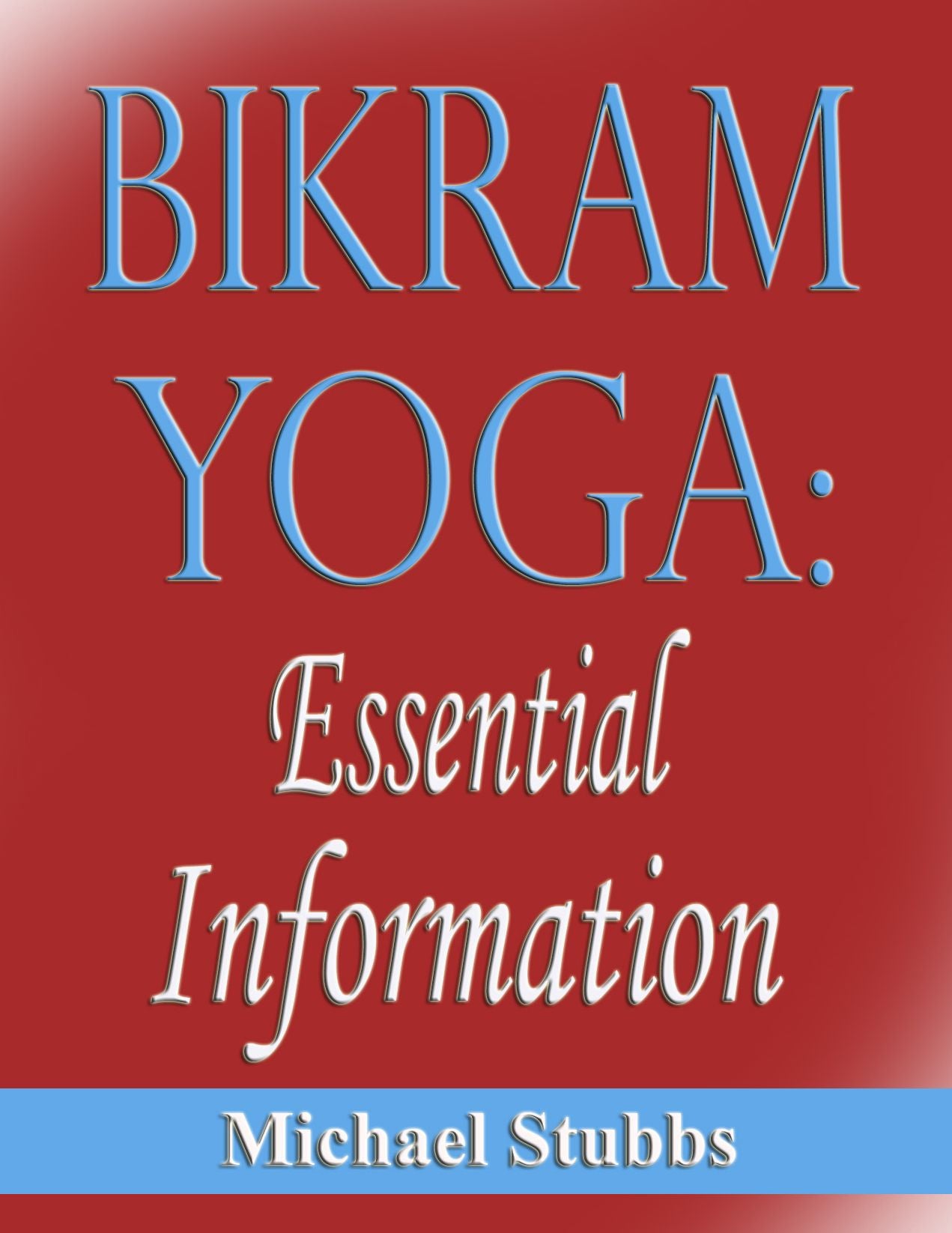 Bikram Yoga: Essential Information