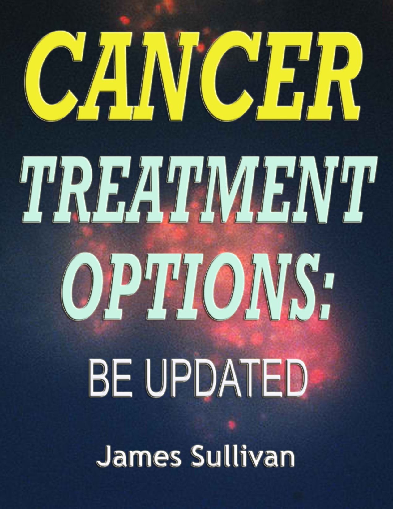 Cancer Treatment Options: Be Updated