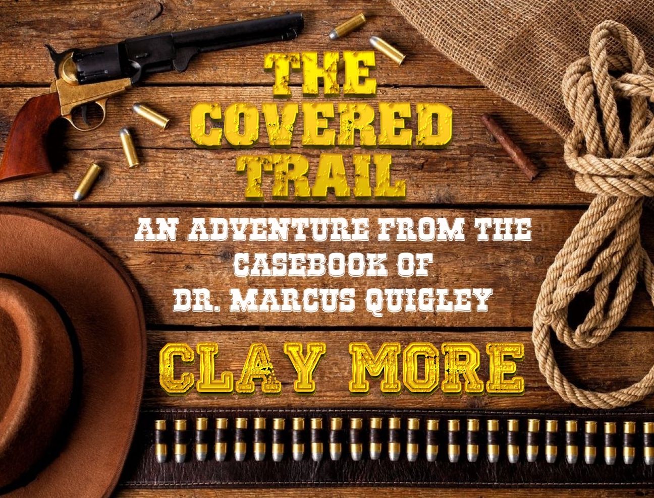 The Covered Trail - An Adventure From The Casebook of Dr. Marcus Quigley