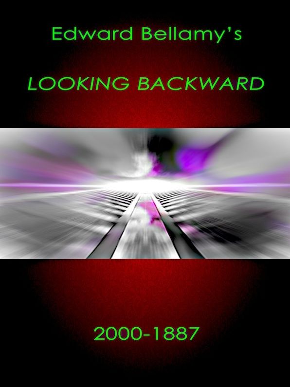 Edward Bellamy: Looking Backward -- 2000-1887
