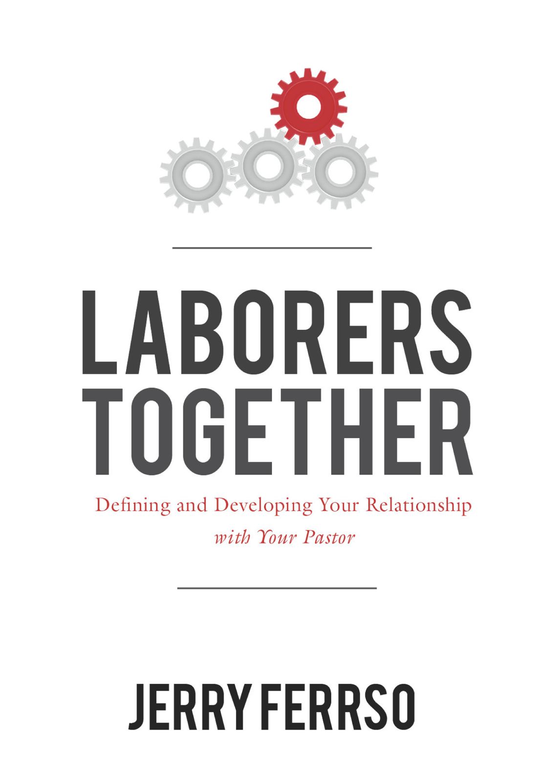 Laborers Together: Defining and Developing Your Relationship with Your Pastor