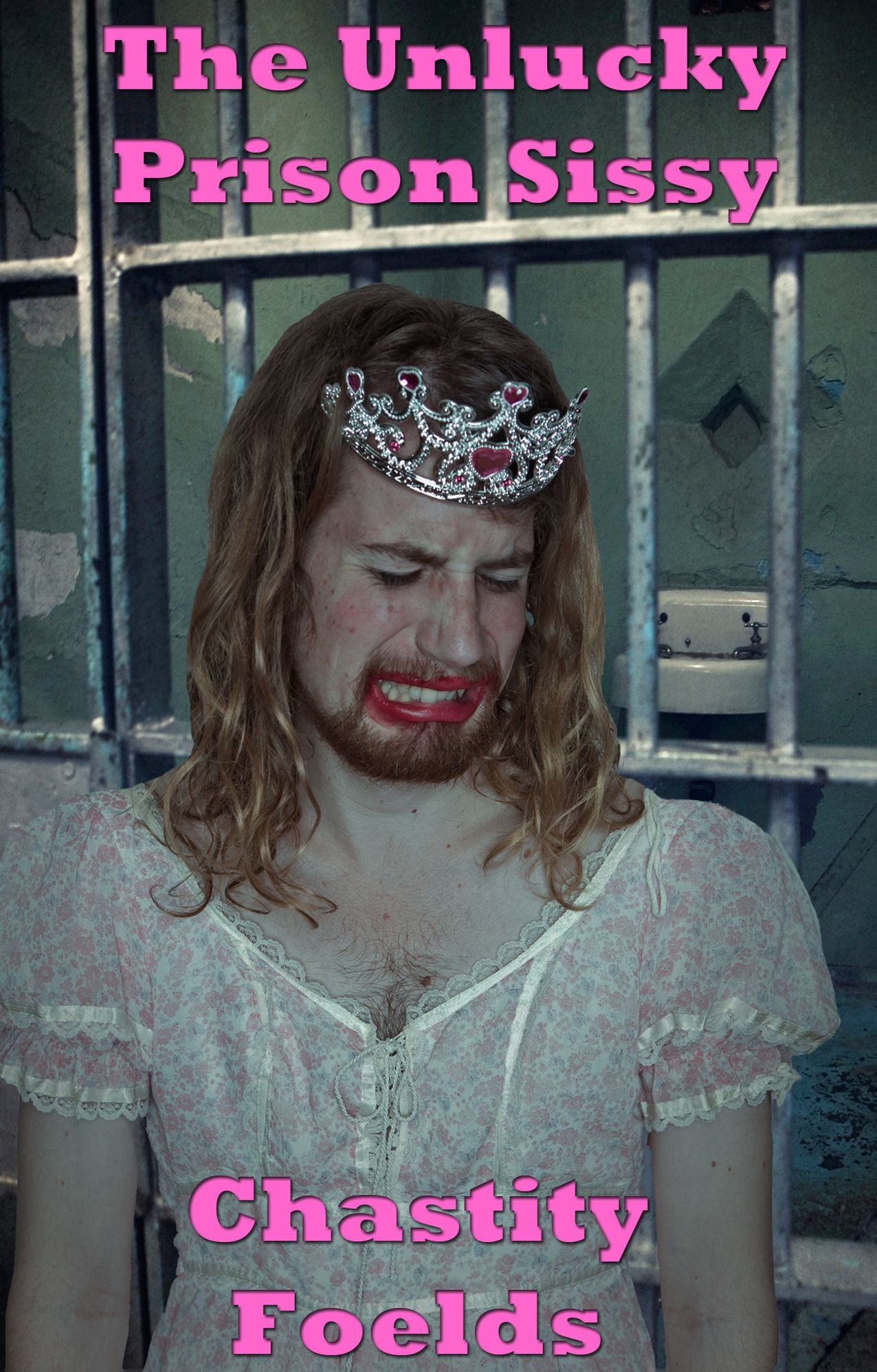 The Unlucky Prison Sissy (A Forced Feminization, Chastity, Spanking, Sissy Training, Forced Prostitution Tale)