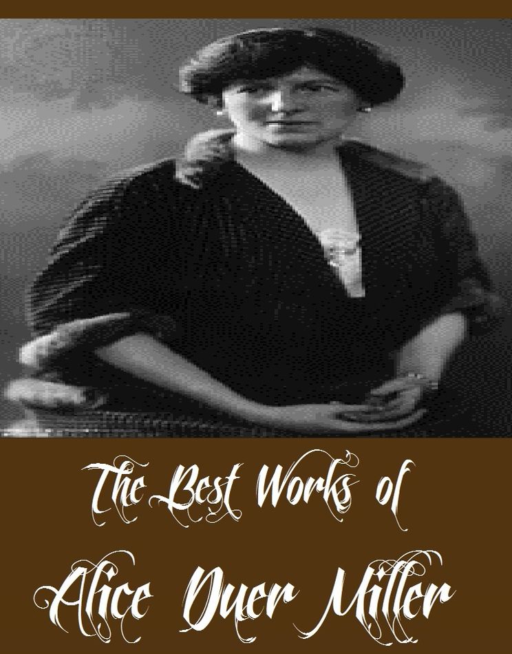 The Best Works of Alice Duer Miller (8 Best Works of Alice Duer Miller Including Are Women People, The Beauty and the Bolshevist, Manslaughter, Ladies Must Live, The Sturdy Oak, And More)