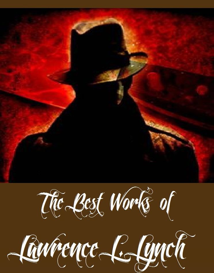 The Best Works of Lawrence L. Lynch (6 Best Works of Lawrence L. Lynch Including The Last Stroke, The Diamond Coterie, Out of a Labyrinth, Dangerous Ground, Against Odds, Madeline Payne the Detective's Daughter)
