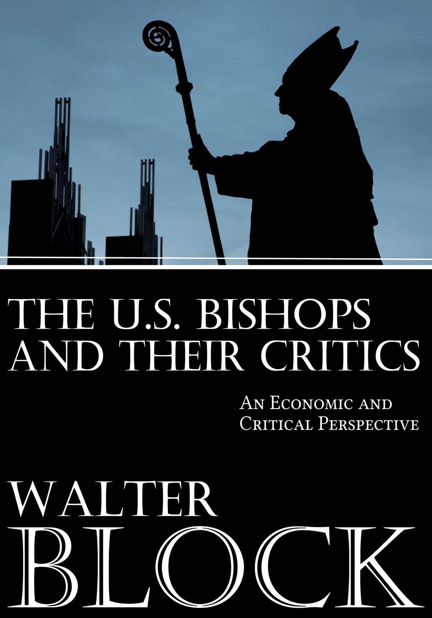 The U.S. Bishops and Their Critics: An Economic and Ethical Perspective