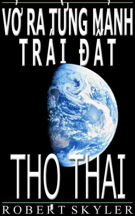 Vở Ra Từng Mảnh Tr&aacute;i Đất - Thọ Thai (Vietnamese Edition)