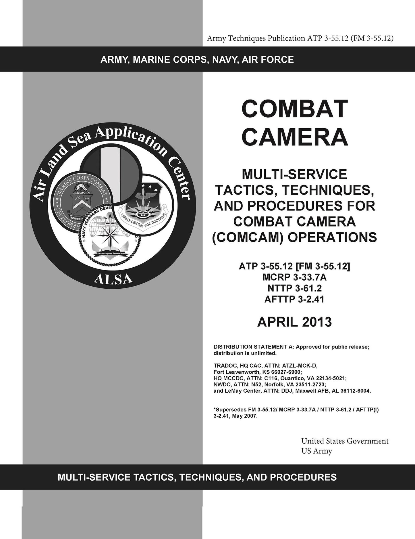 Army Techniques Publication ATP 3-55.12 (FM 3-55.12) Combat Camera: Multi-Service Tactics, Techniques, and Procedures for Combat Camera (COMCAM) Operations April 2013