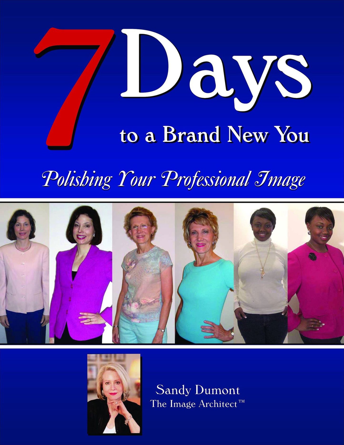7 Days to a Brand New You: Polishing Your Professional Image (for WOMEN).