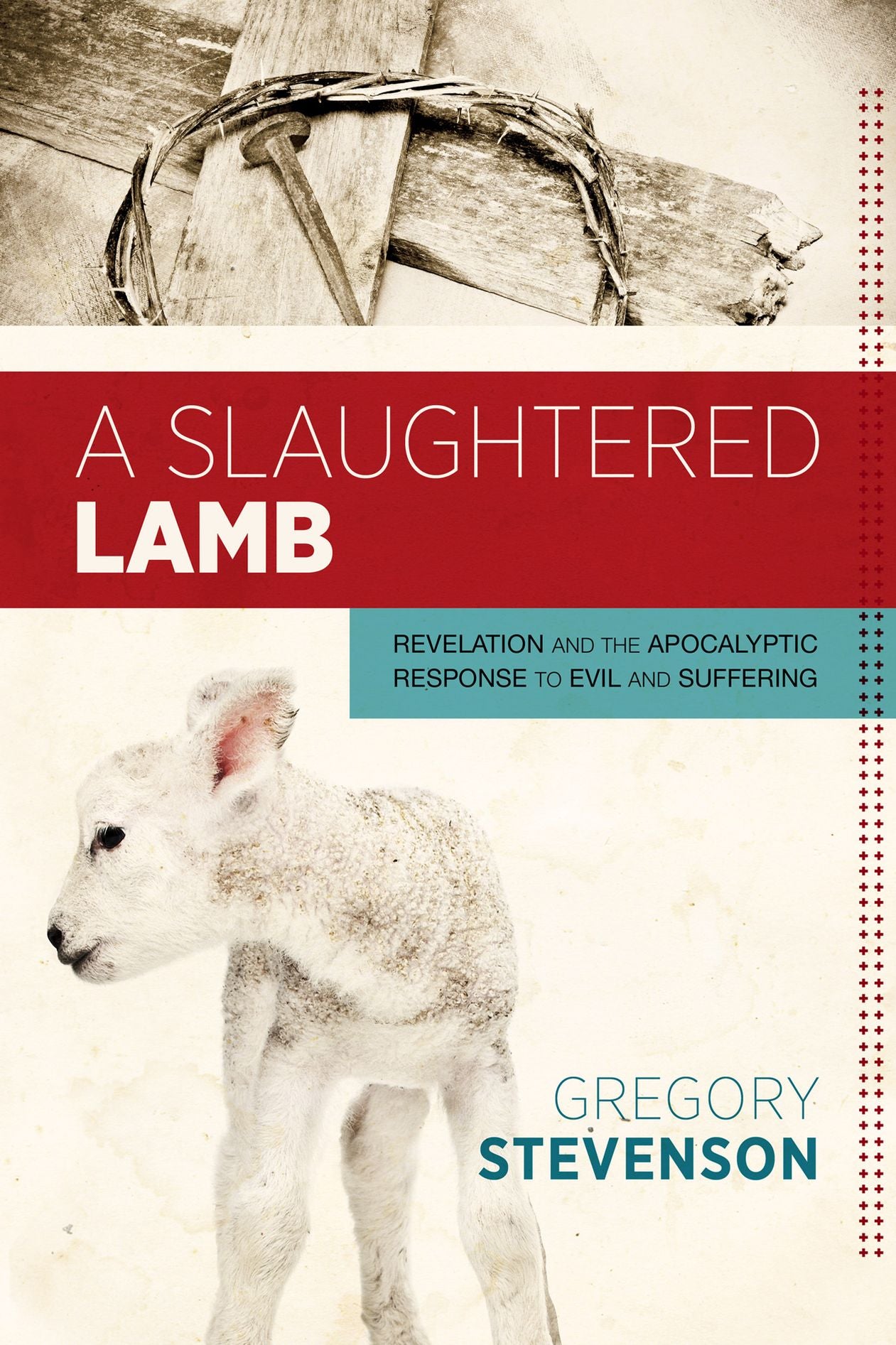 A Slaughtered Lamb: Revelation and the Apocalyptic Response to Evil and Suffering
