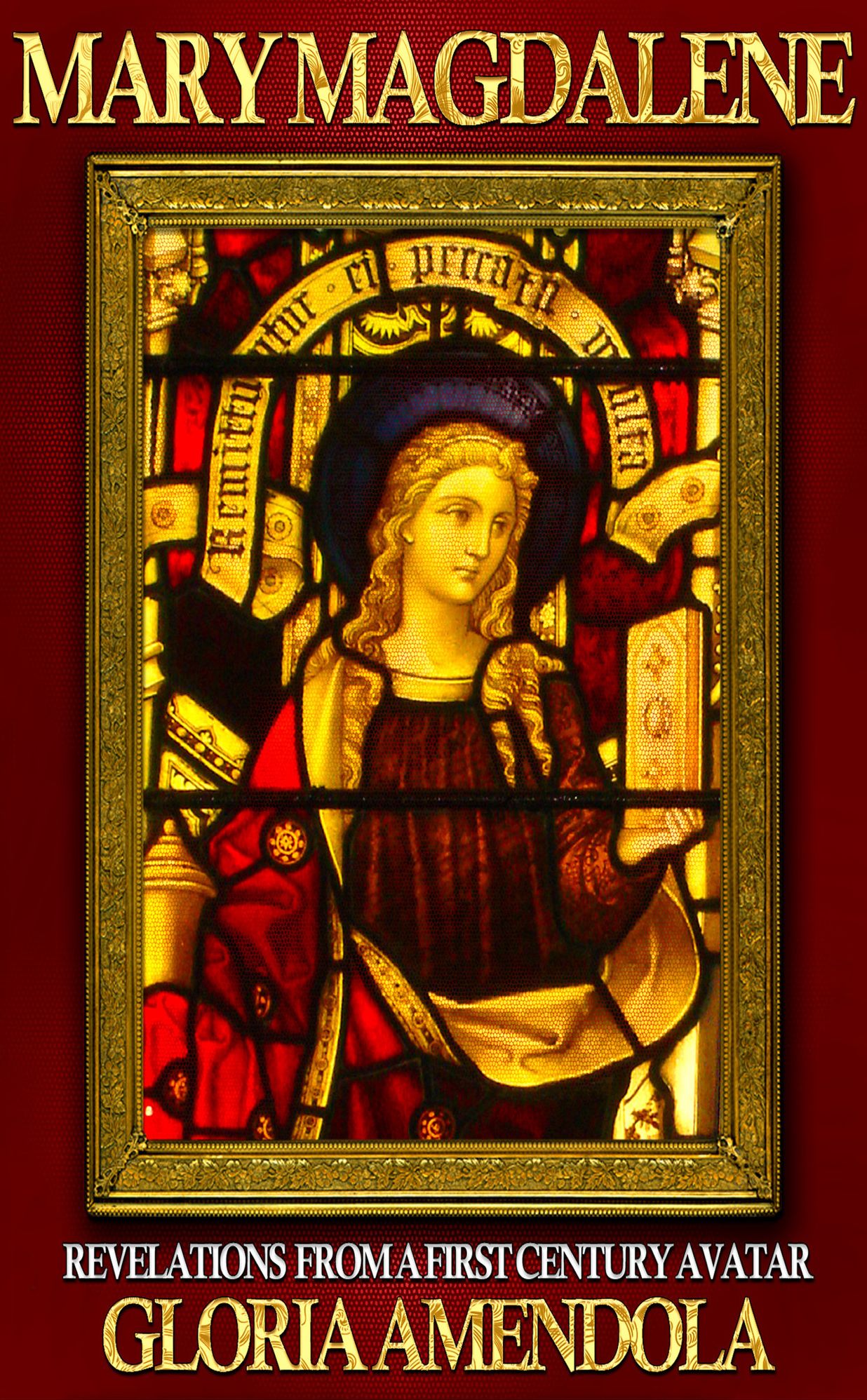 Mary Magdalene: Revelations from a First Century Avatar Volume I