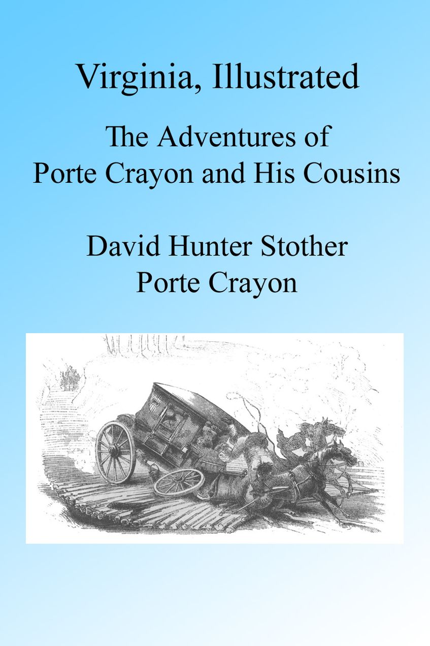 Virginia Illustrated, The Adventures of Porte Crayon and His Cousins