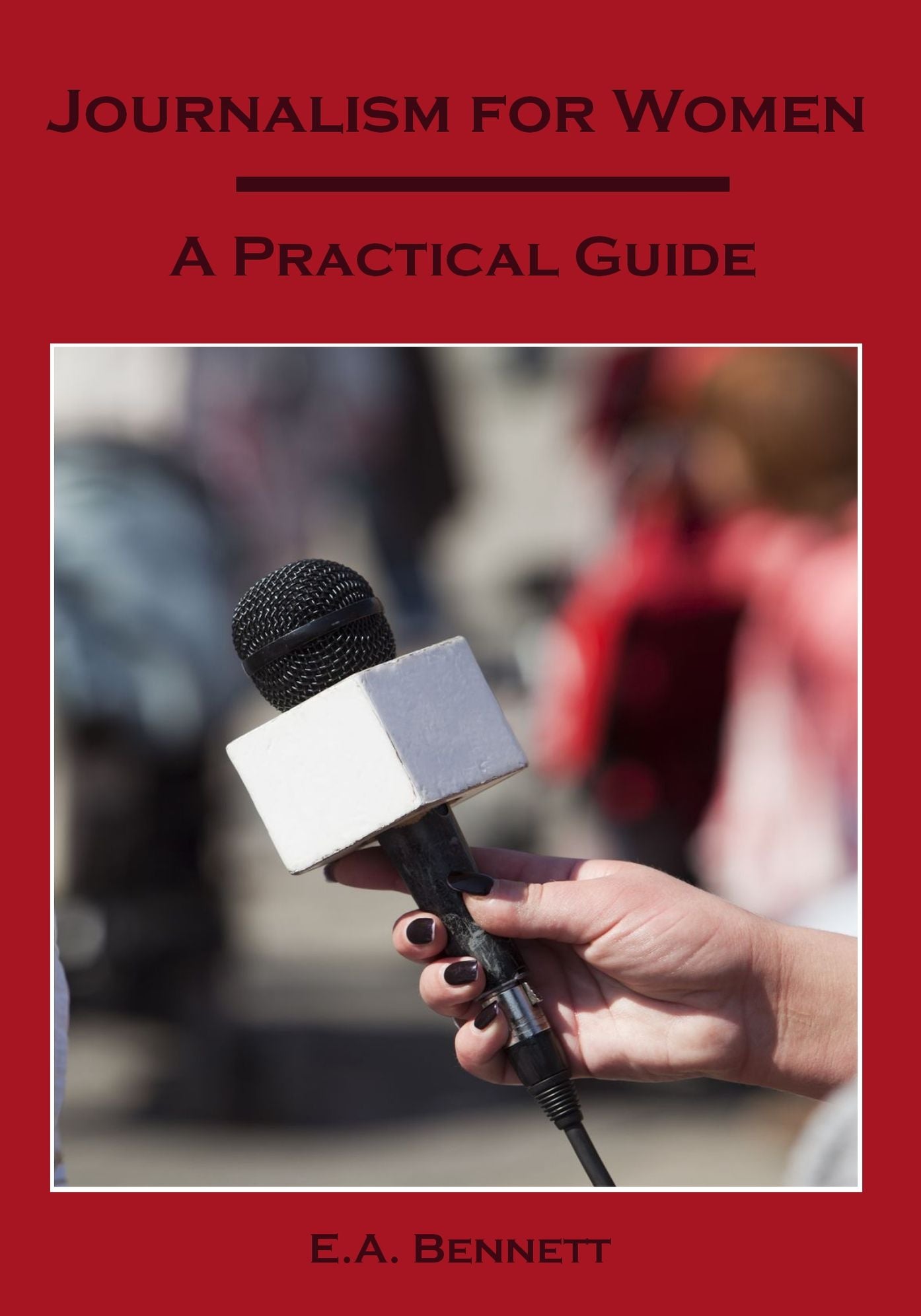 Journalism for Women : A Practical Guide (Illustrated)