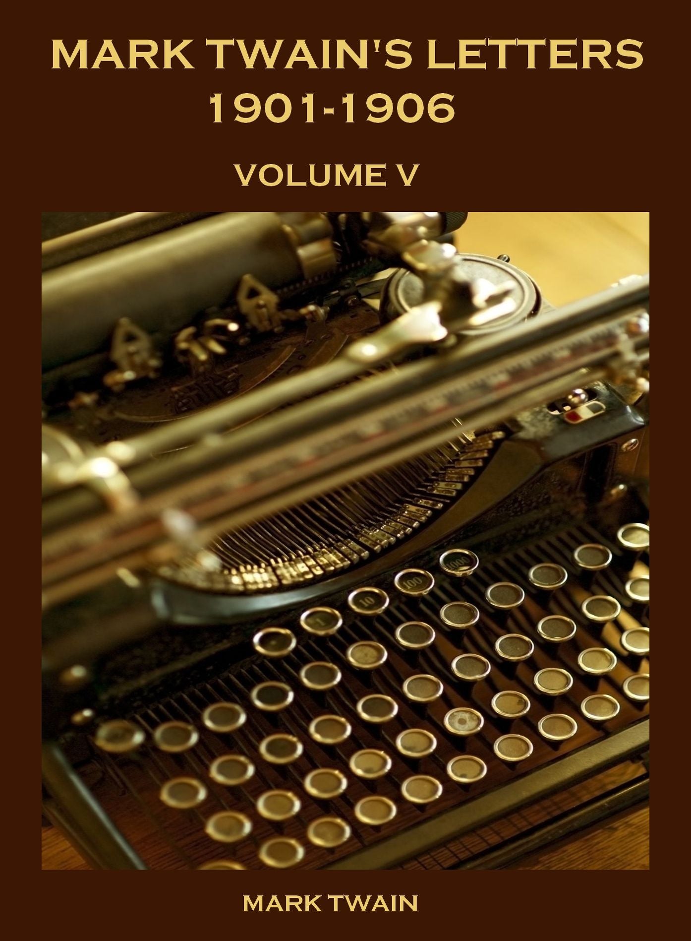 Mark Twain's Letters — 1901-1906, Volume V (Illustrated)