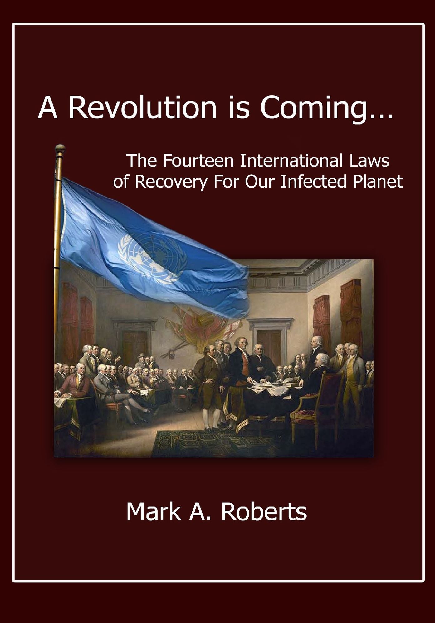 A Revolution is Coming… The Fourteen International Laws of Recovery For Our Infected Planet