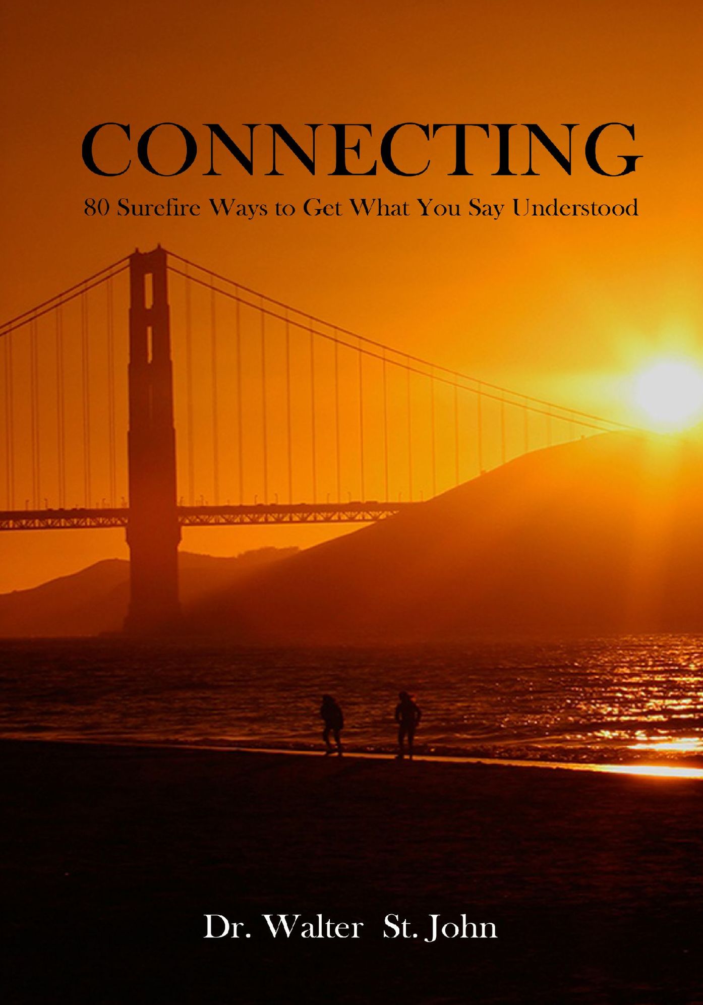 Connecting: 80 Surefire Ways to Get What You Say Understood