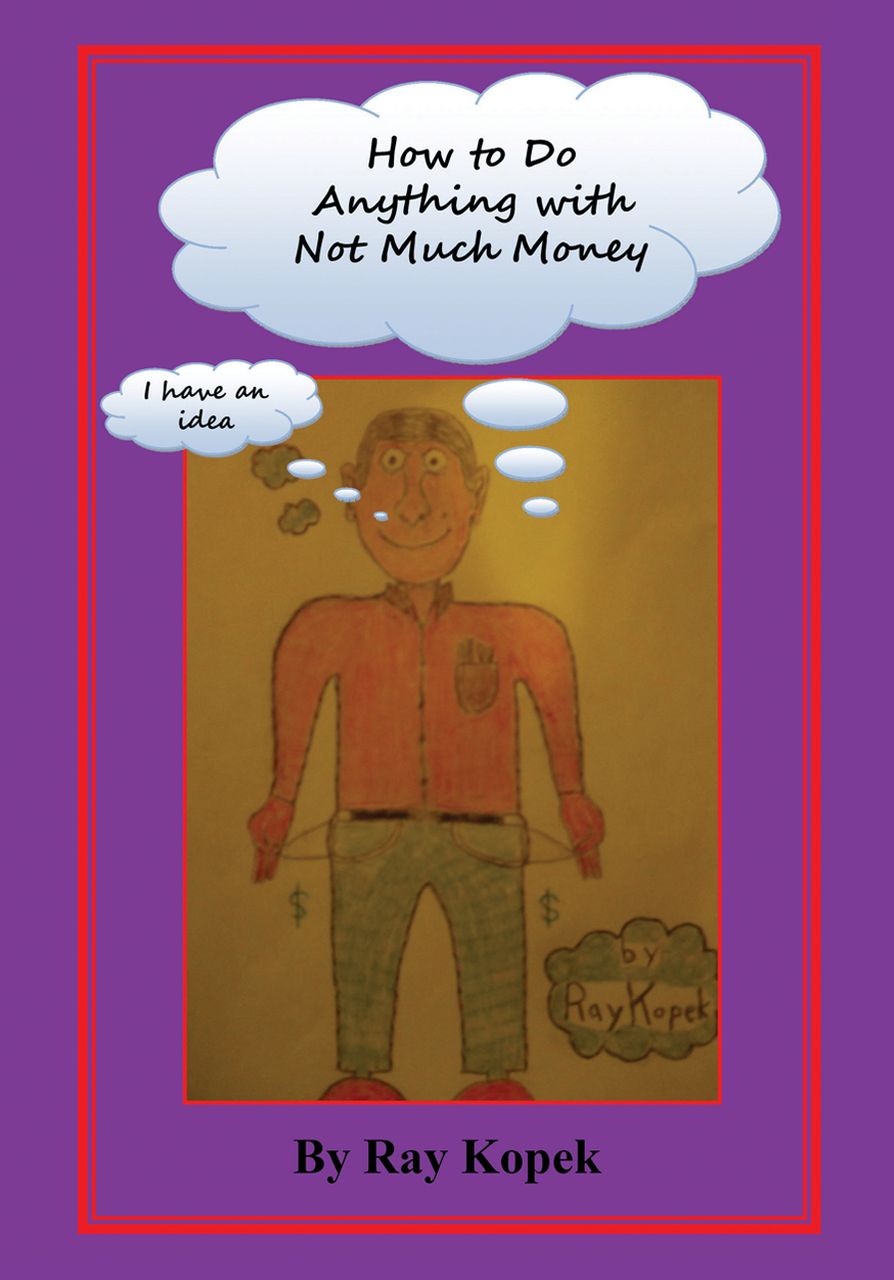 How to Do Anything with Not Much Money