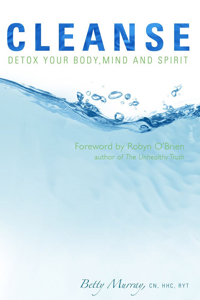 Cleanse: Detox Your Body, Mind and Spirit