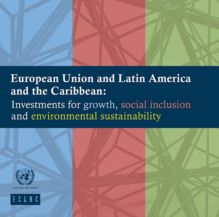 European Union and Latin America and the Caribbean: Investments for growth, social inclusion and environmental sustainability