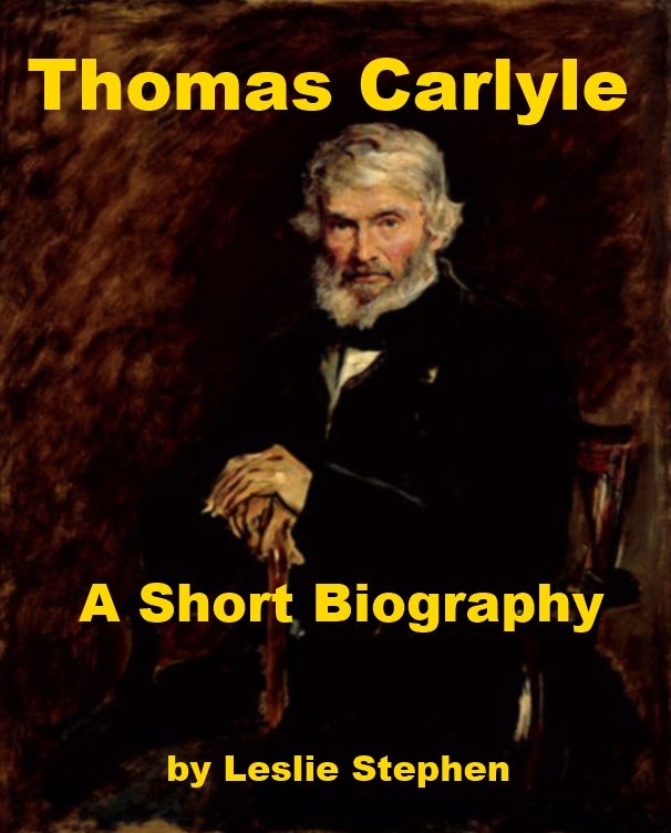 Thomas Carlyle - A Short Biography