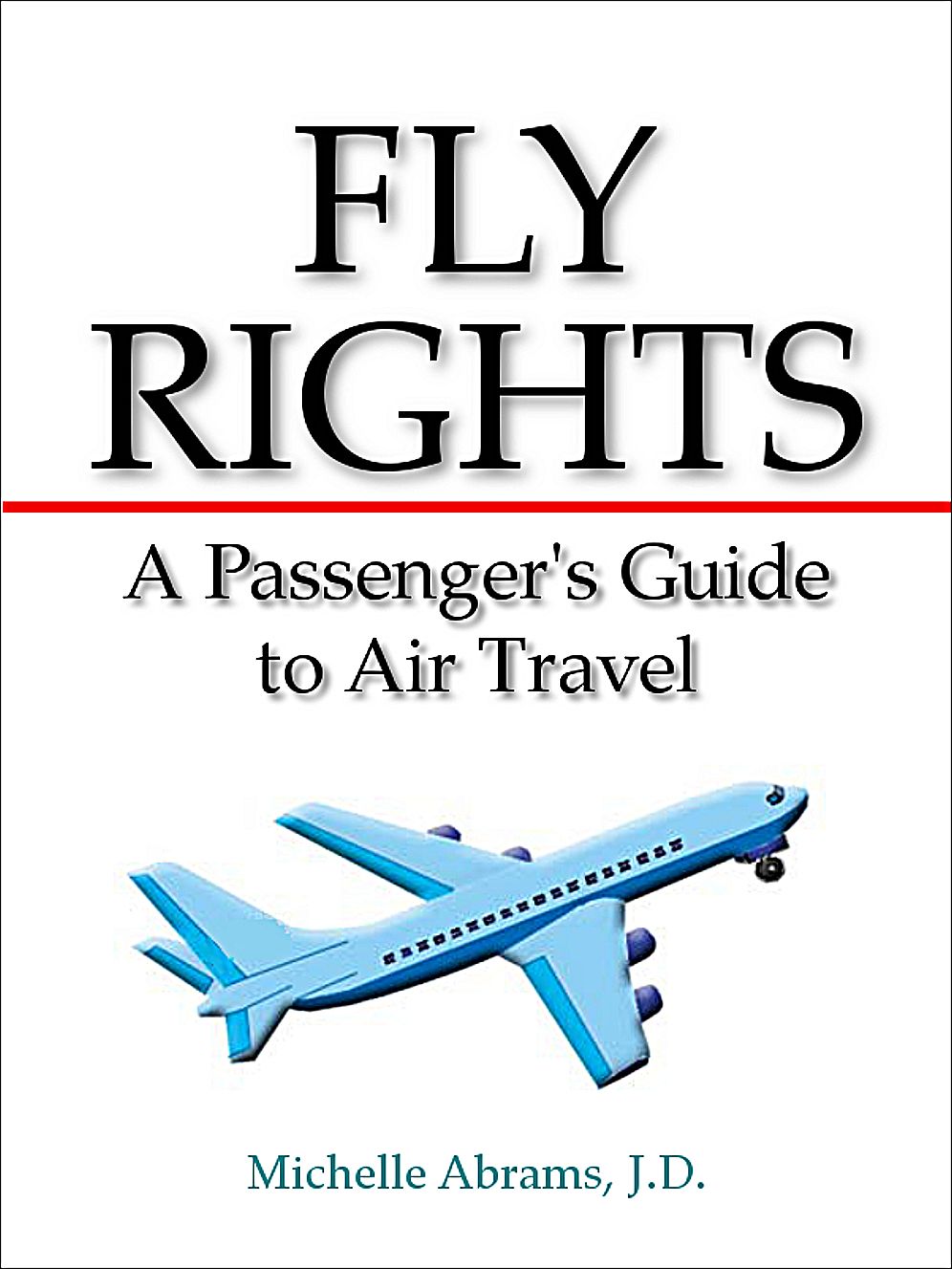 Fly Rights: A Passenger's Guide to Air Travel
