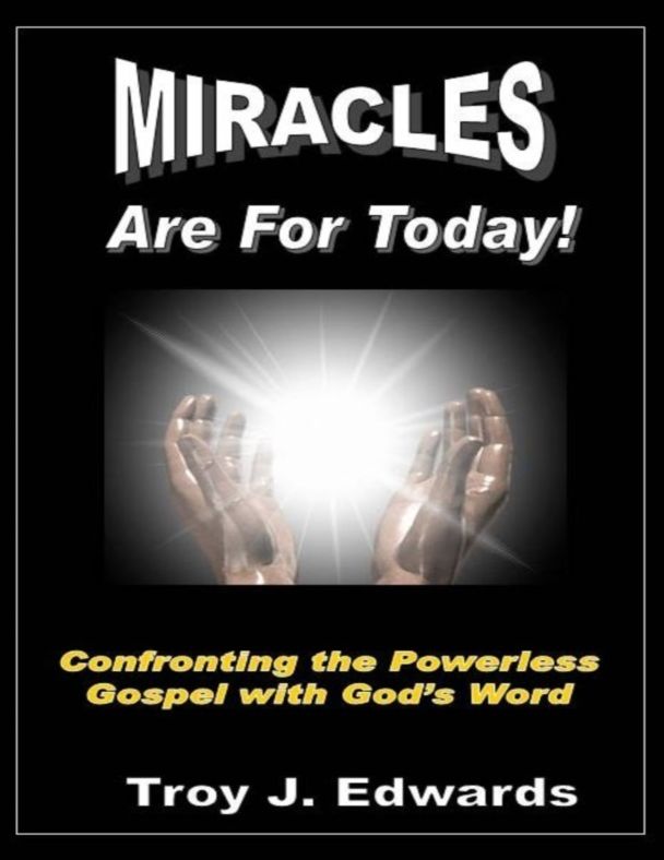 Miracles are for Today: Confronting the Powerless Gospel with God's Word