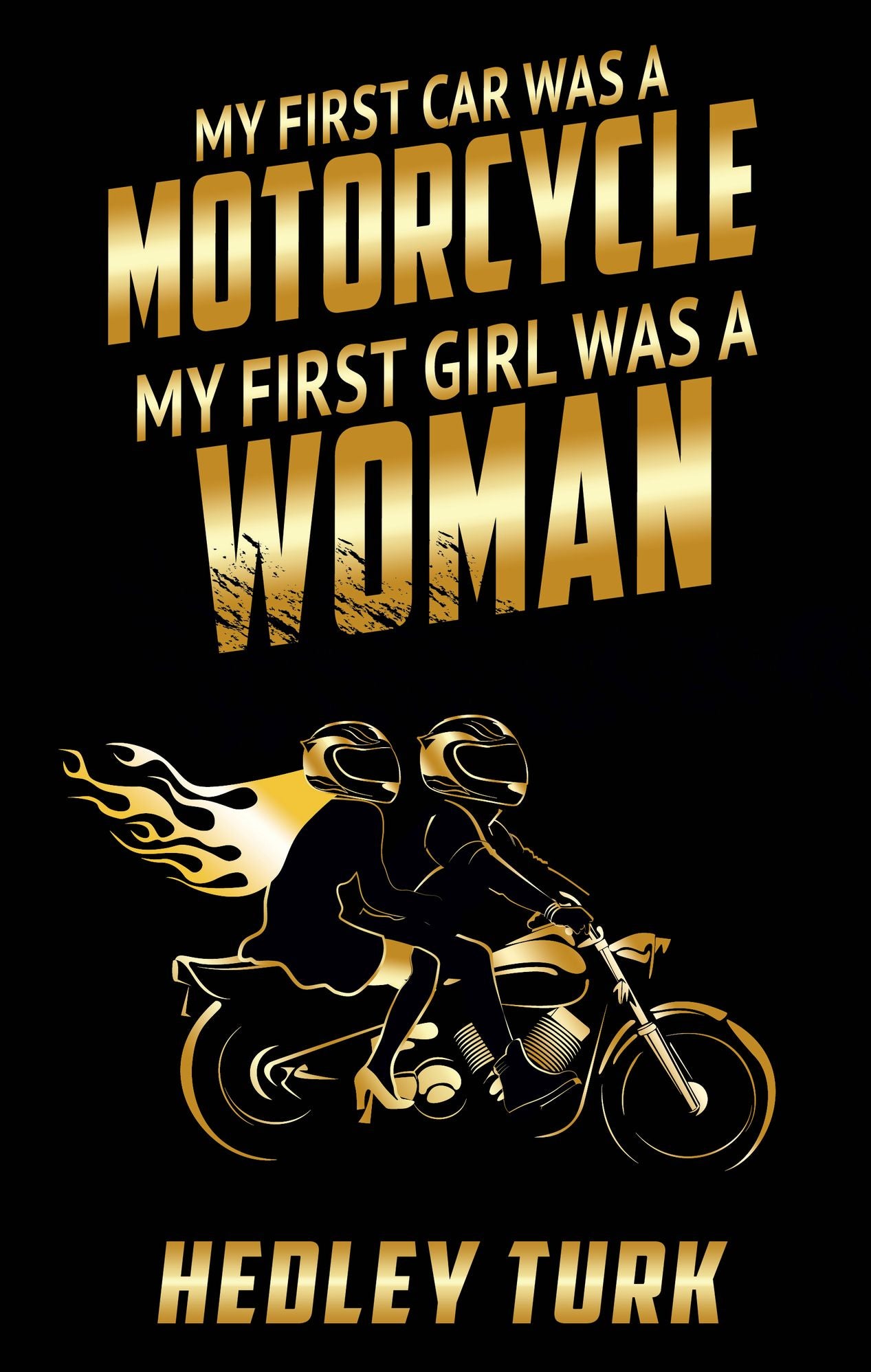 My First Car Was a Motorcycle, My First Girl Was a Woman