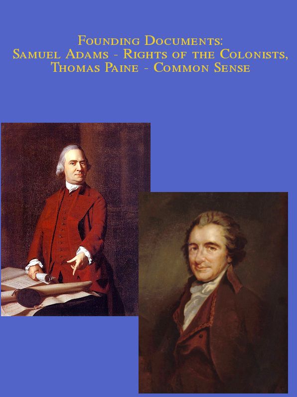 Founding Documents: Samuel Adams - The Rights of the Colonists, Thomas Paine - Common Sense