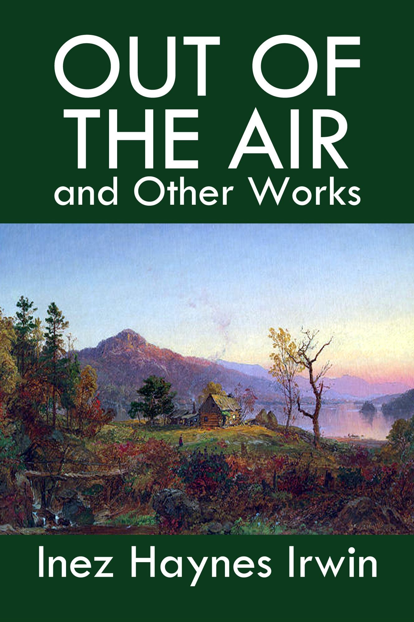 Out of the Air and Other Works by Inez Haynes Irwin