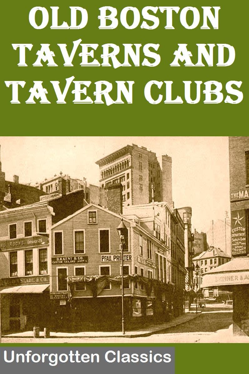 Old Boston Taverns and Tavern Clubs with Illustrations