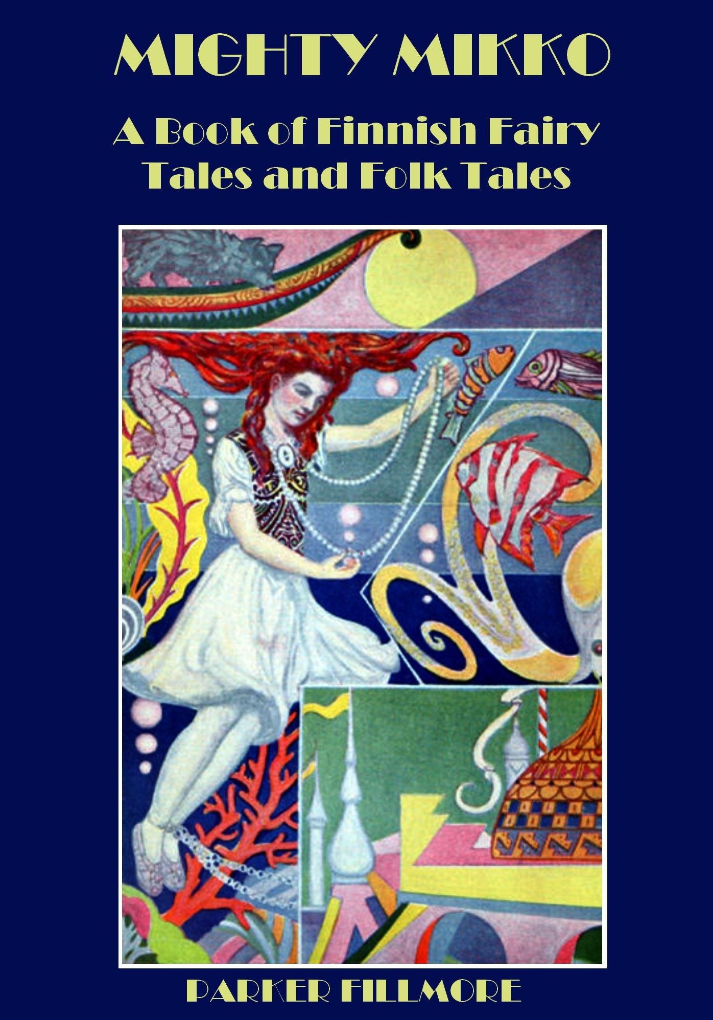 Mighty Mikko : A Book of Finnish Fairy Tales and Folk Tales (Illustrated)