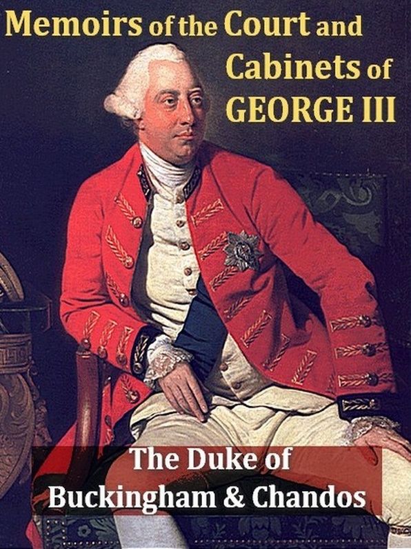 Memoirs of the Court and Cabinets of George the Third from Original Family Documents, in Two Volumes