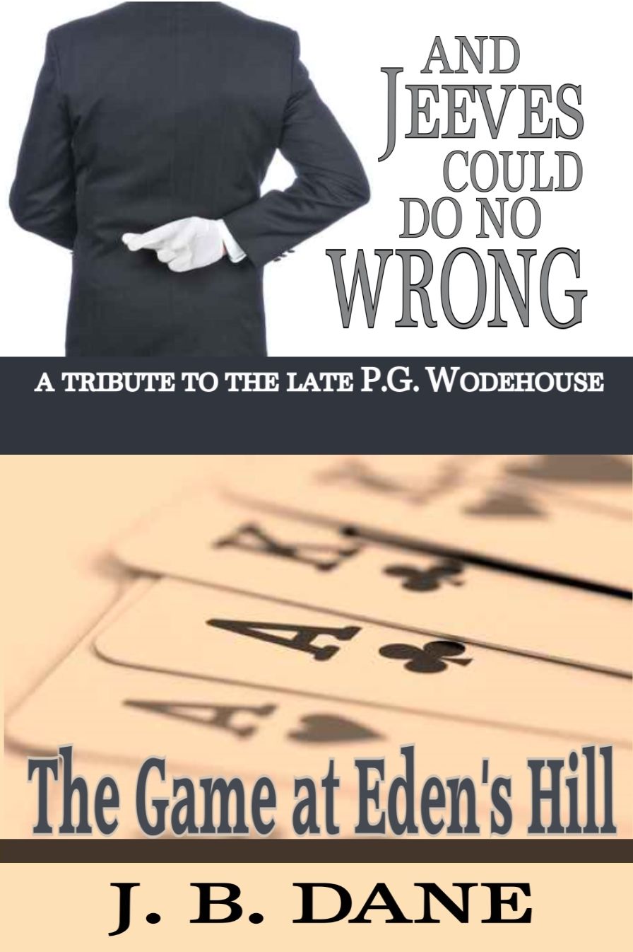 AND JEEVES COULD DO NO WRONG / THE GAME AT EDEN'S HILL