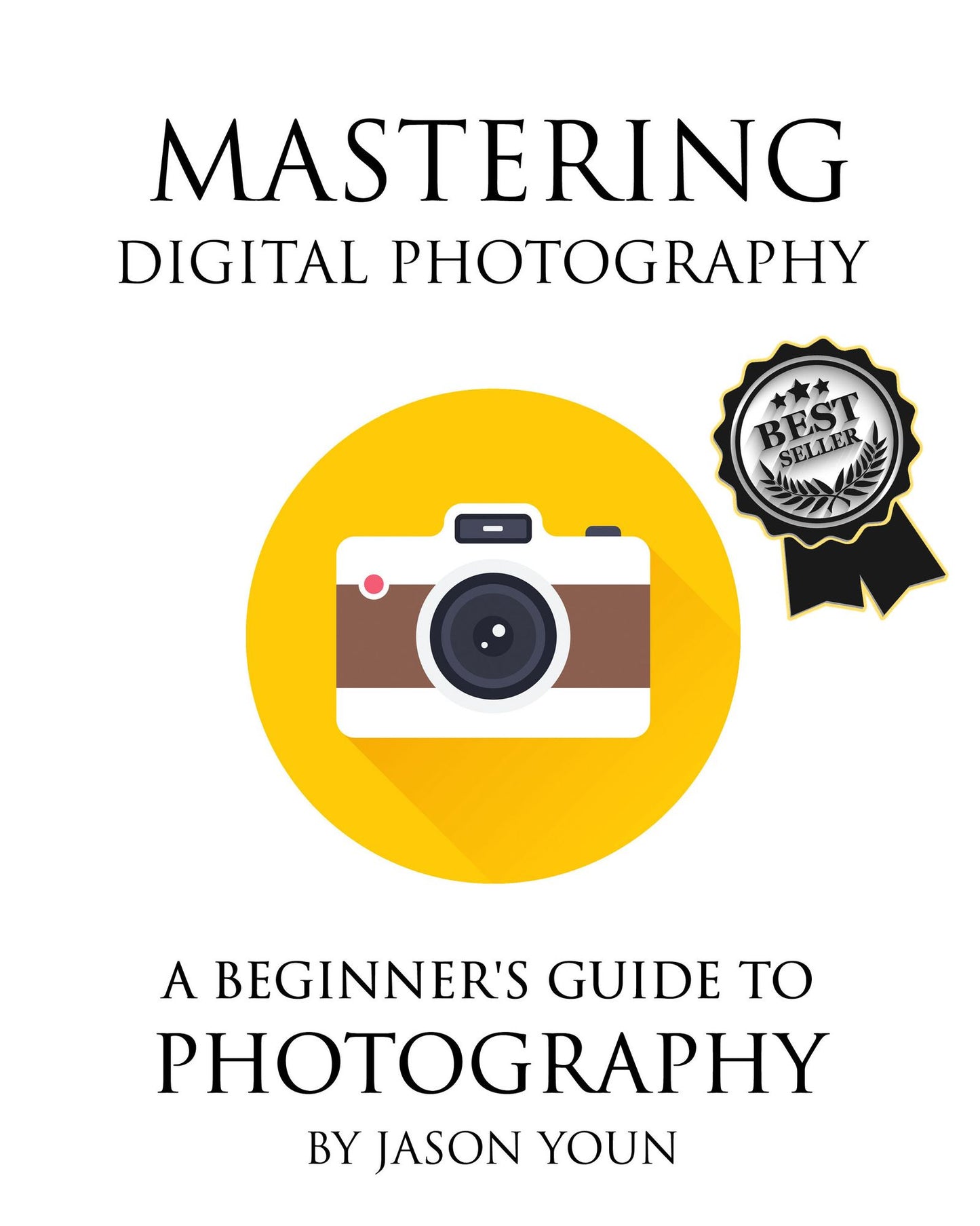 Mastering Digital Photography: A Beginner's Guide to Photography