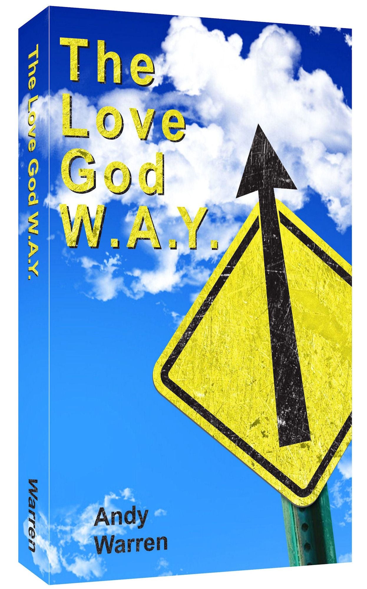 The Love God W.A.Y.: Love God With All Your Everything