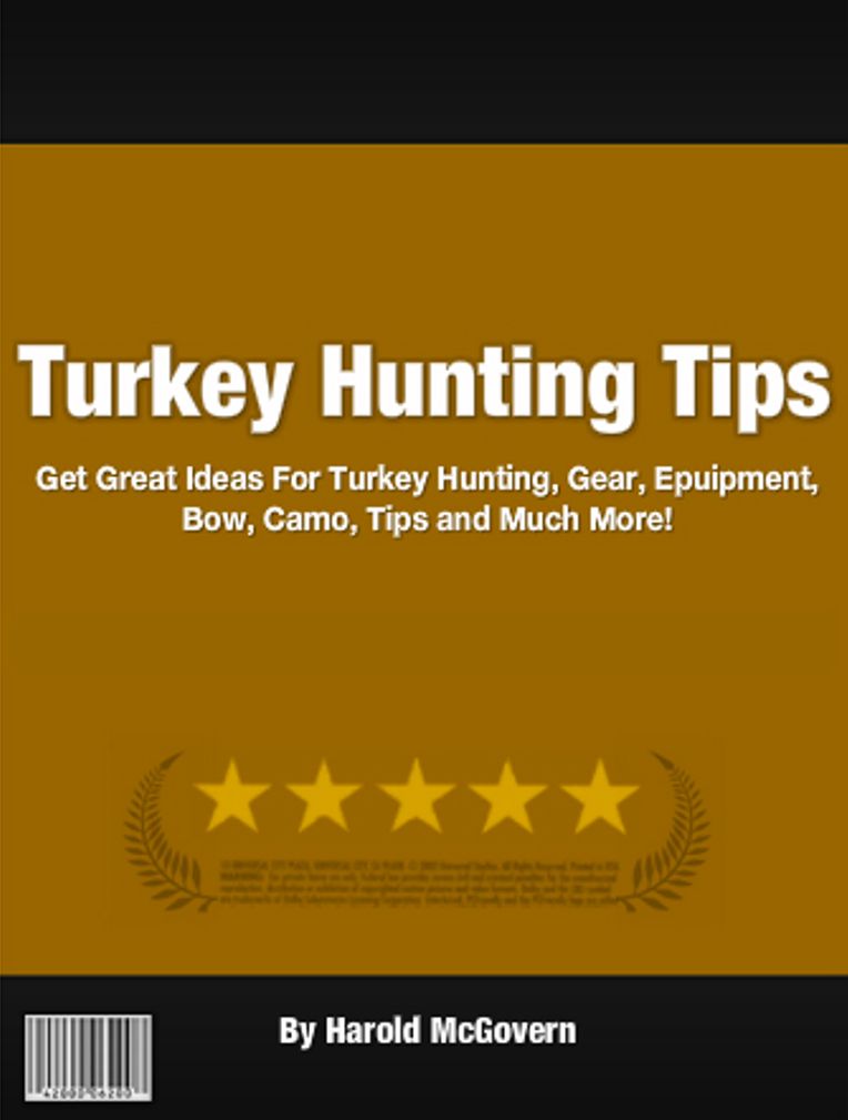 Turkey Hunting Tips: Get Great Ideas For Turkey Hunting, Gear, Epuipment, Bow, Camo, Tips and Much More!
