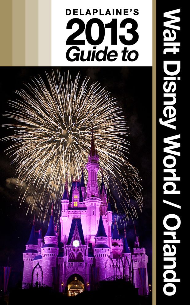 Delaplaine's 2013 Guide to Walt Disney World & Orlando