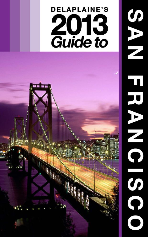 Delaplaine’s 2013 Guide to San Francisco
