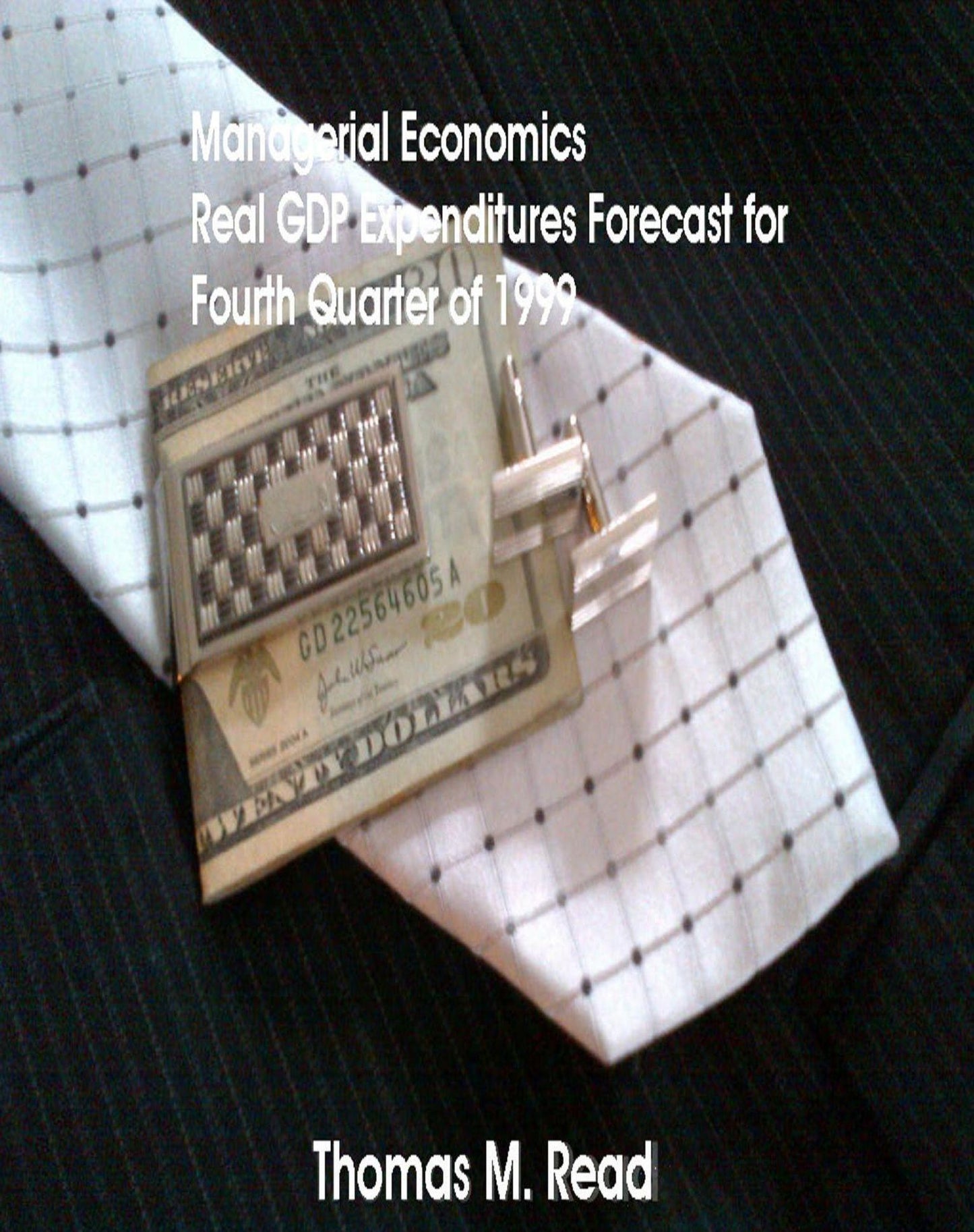 Managerial Economics Real GDP Expenditures Forecast for Fourth Quarter of 1999