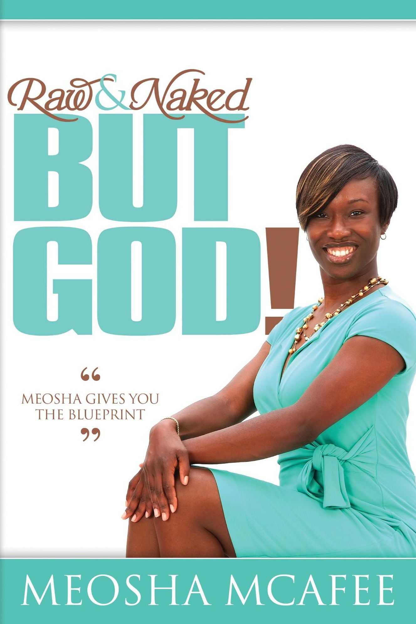 Raw & Naked, BUT GOD!