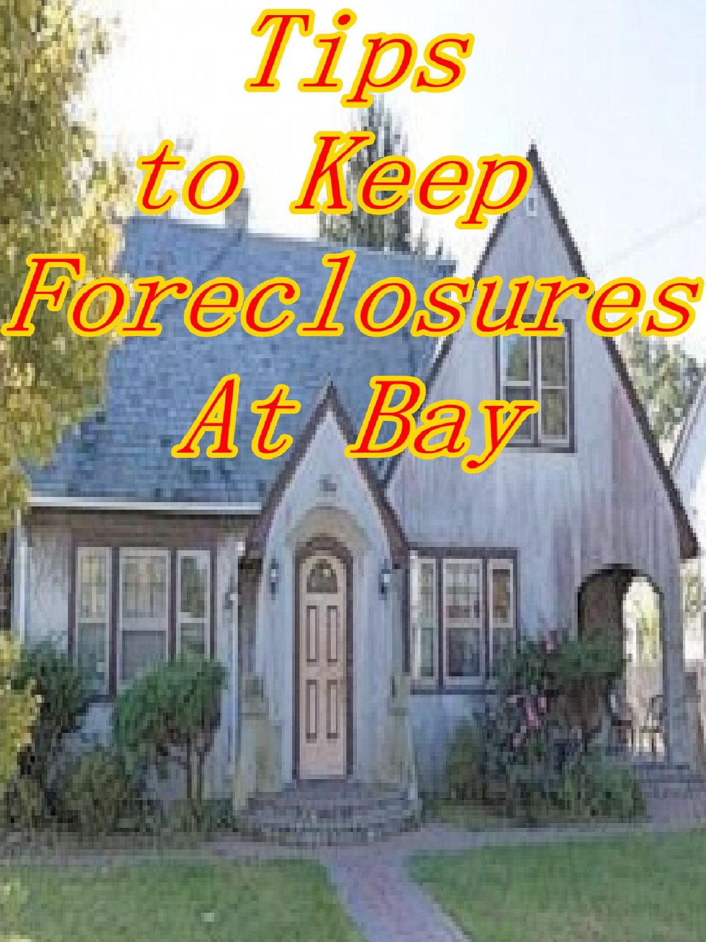 Tips to Keep Foreclosures At Bay