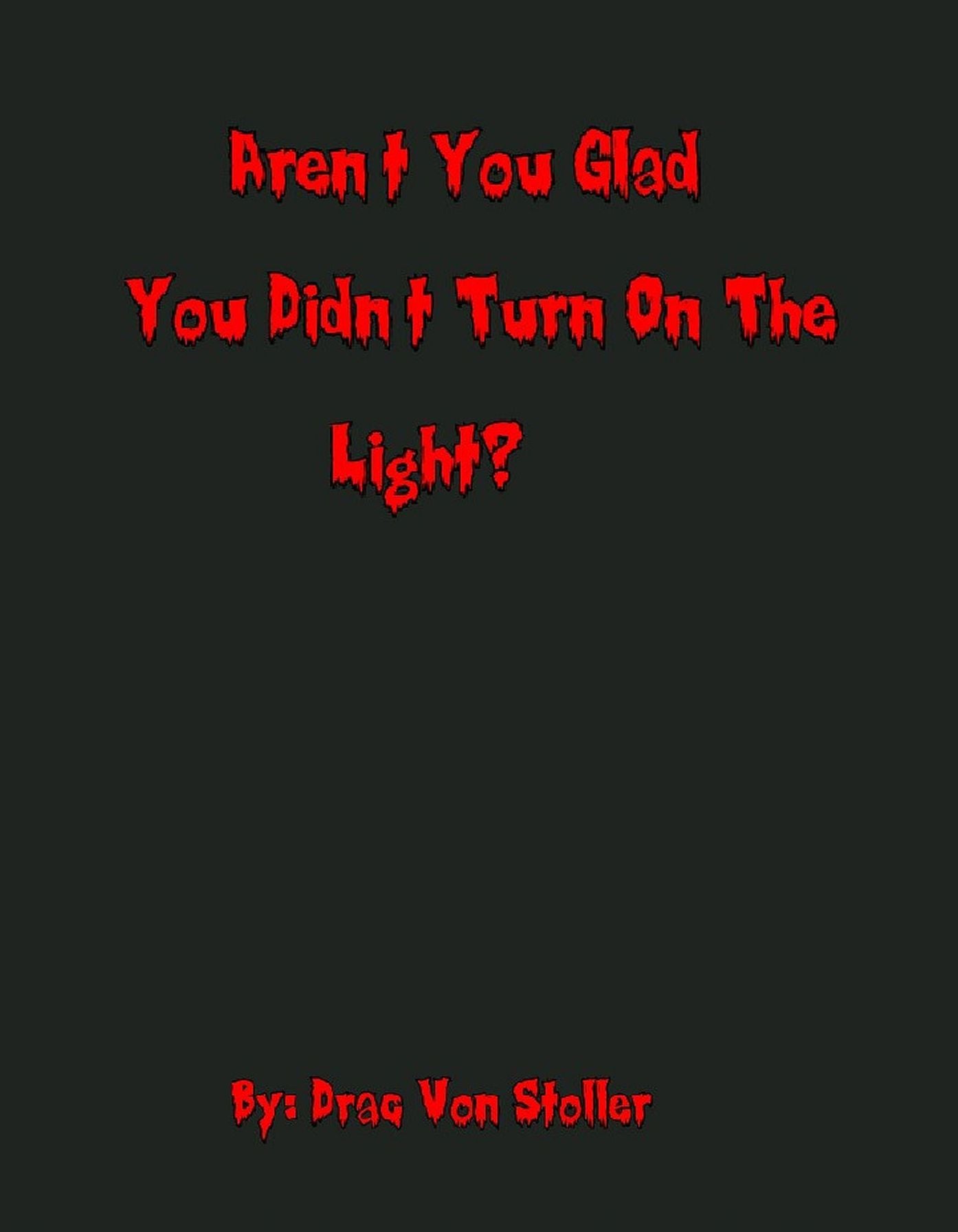 Aren't You Glad You Didn't Turn The light On
